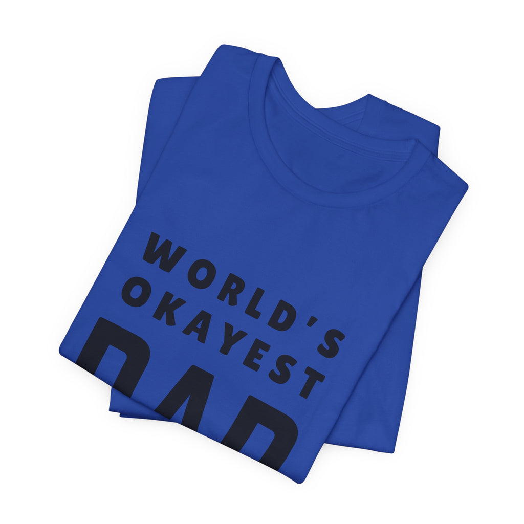 World's Okayest Dad — Tee